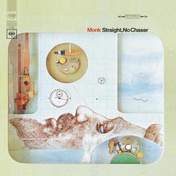 Straight, No Chaser by Thelonious Monk, the album Straight, No Chaser appears on