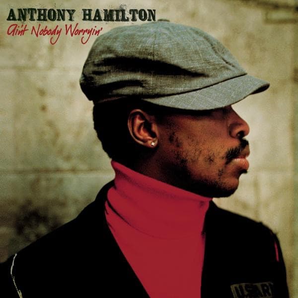 Ain't Nobody Worryin' by Anthony Hamilton, the album Can't Let Go appears on