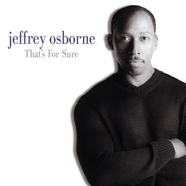 That's for Sure by Jeffrey Osborne, the album Love Ballad appears on