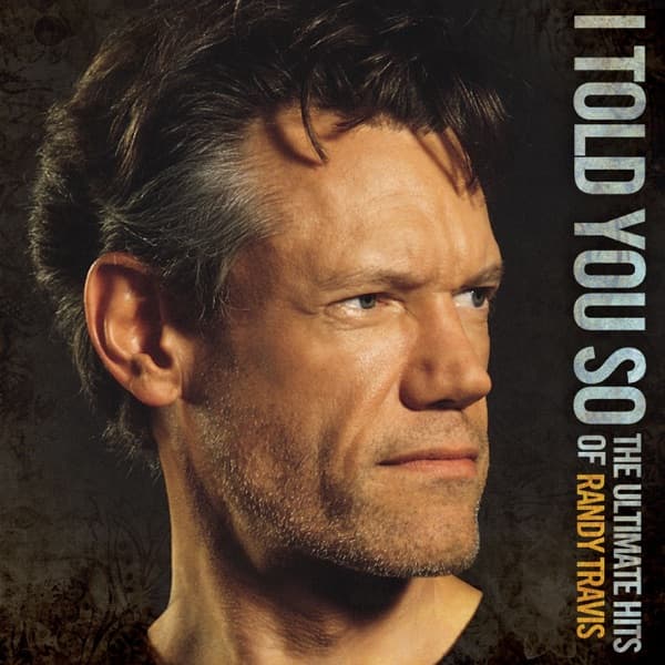 I Told You So: The Ultimate Hits of Randy Travis by Randy Travis, the album Forever and Ever, Amen appears on