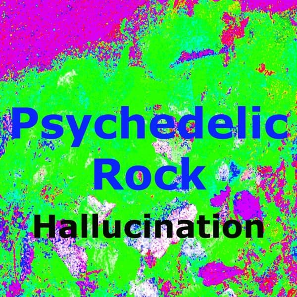 Psychedelic Rock - Single by Hallucination, the album Psychedelic Rock appears on