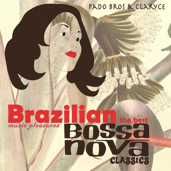 Brazilian Music Pleasures the Best Bossa Nova Classics by Pado Bros and Claryce, the album Aquarela Do Brasil appears on