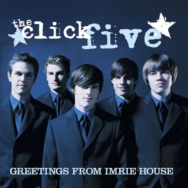 Greetings from Imrie House by The Click Five, the album Just the Girl appears on
