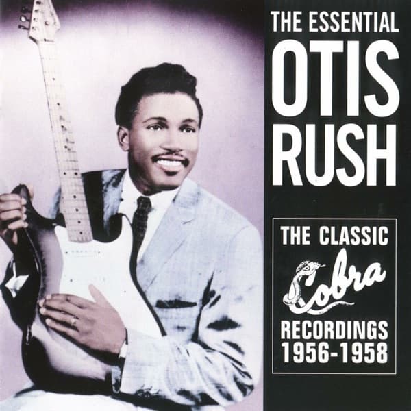 The Essential Otis Rush by Otis Rush, the album I Can't Quit You Baby appears on