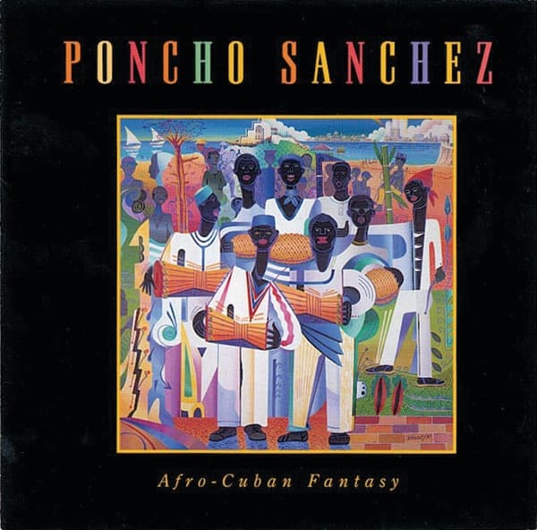 Afro - Cuban Fantasy by Poncho Sanchez, the album Afro - Cuban Fantasy appears on
