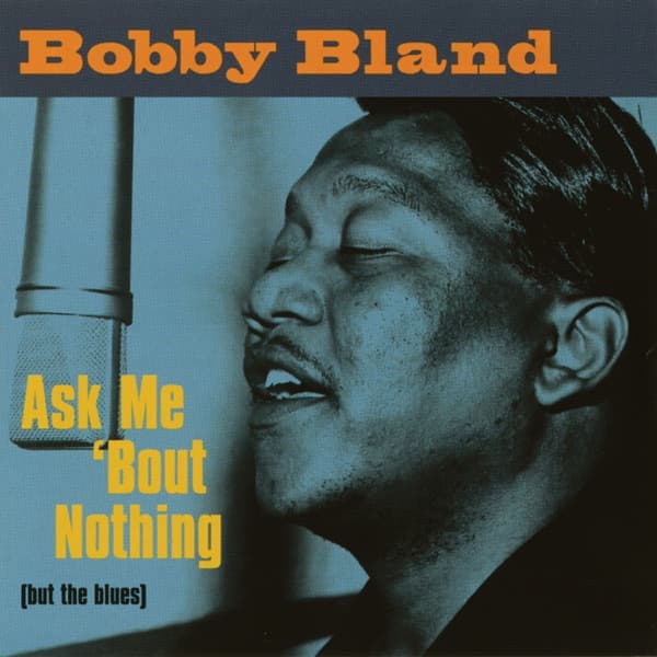 Ask Me 'Bout Nothing (But the Blues) by Bobby "Blue" Bland, the album Farther Up the Road appears on
