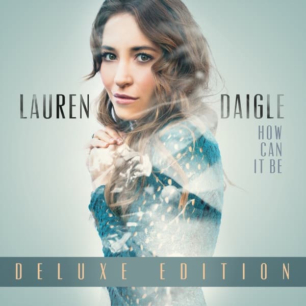 How Can It Be (Deluxe Edition) by Lauren Daigle, the album First appears on