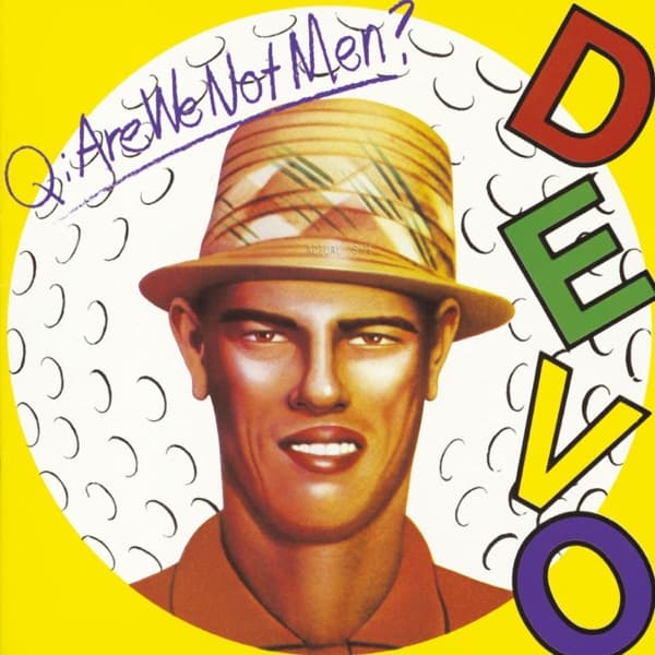 Q: Are We Not Men? A: We Are Devo! by Devo, the album Gut Feeling / (Slap Your Mammy) appears on
