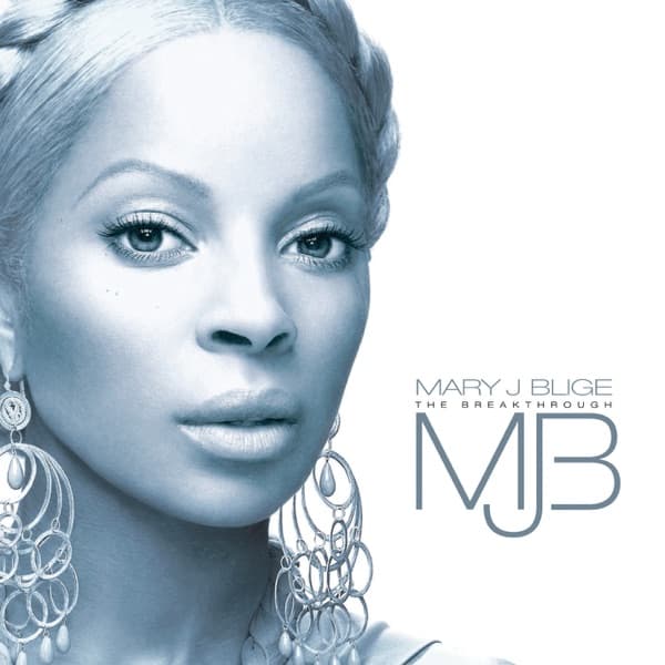 The Breakthrough (Deluxe) by Mary J. Blige, the album Be Without You (Kendu Mix) appears on