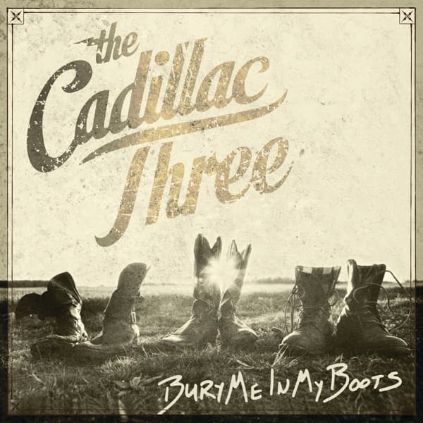 Bury Me in My Boots by The Cadillac Three, the album Drunk Like You appears on