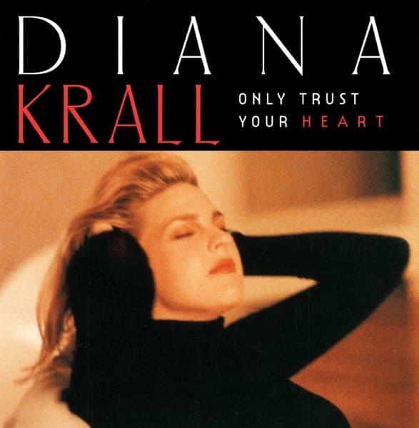 Only Trust Your Heart by Diana Krall, the album Squeeze Me appears on